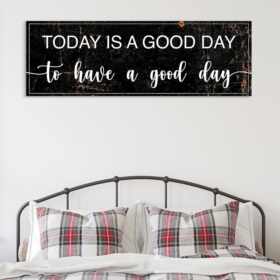 Today is A Good Day to Have A Good Day | Living Room Wall Decor ...