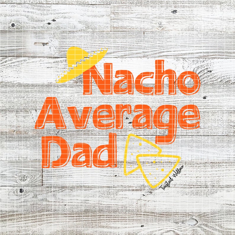 Download Nacho Average Dad svg dxf png pdf Father's Day Cut File | Etsy