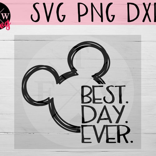 Best Day Ever Mickey SVG Disney Ears File Disney Svg - Etsy