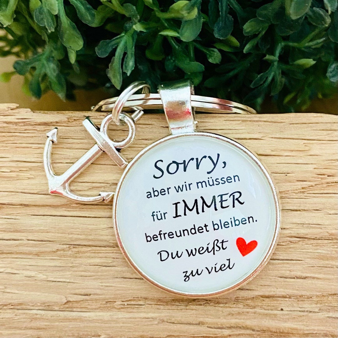 Sorry wir müssen immer befreundet bleiben. Schlüsselanhänger Beste