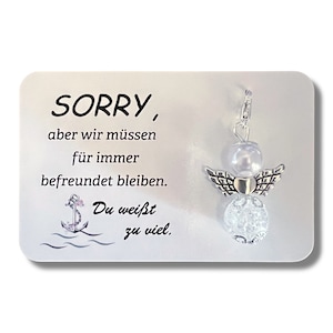 Schutzengel Schlüsselanhänger Freundin Geschenk Geburtstag Karte Sorry, aber wir müssen für immer befreundet bleiben…