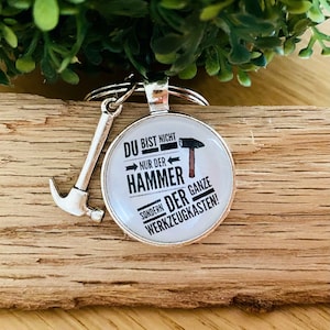 Du bist nicht nur der Hammer...Geschenk Freund Freundin Papa Opa Cabochon Spruch Schlüsselanhänger Geburtstag