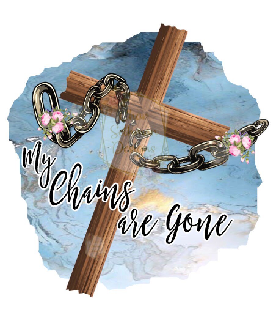 My Chains Are Gone Sublimation PNG Instant Download Etsy