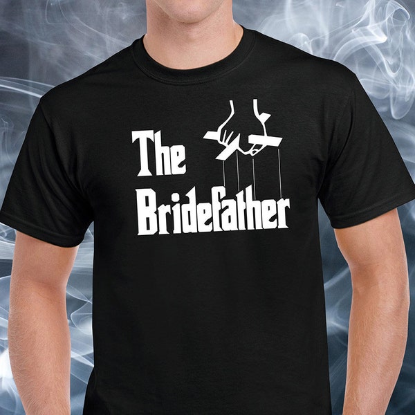 The Bridefather, Father Of the Bride Godfather Theme Shirt, wedding tshirt, father of the bride shirt