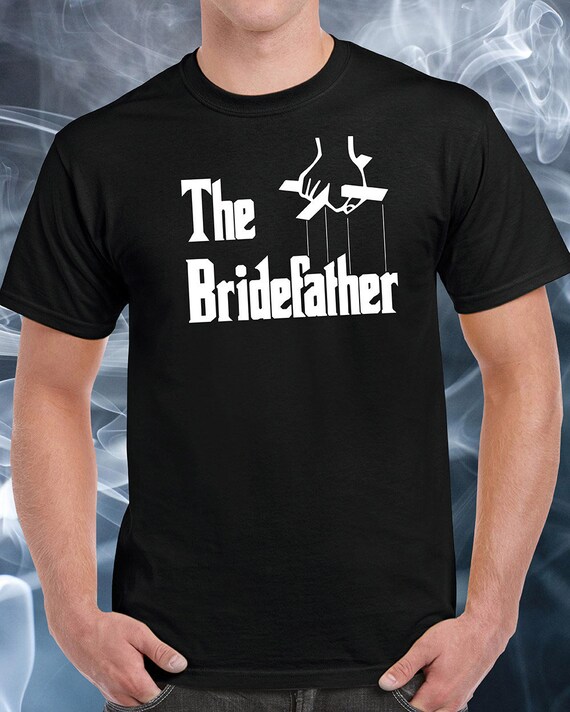 Father Of The Bride The Bridefather T Shirt Father Of The Bride The Bridefather T Shirt