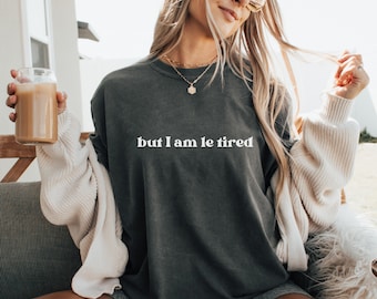I Am Le Tired Unisex Tee, Gift Idea for Exhausted New Parents, New Mom Gift, Elder Millenial Themed Shirt
