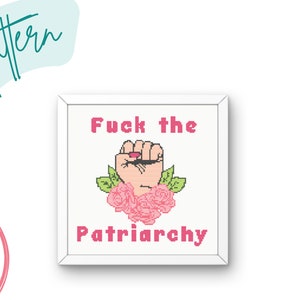 Fk the Patriarchy feminist Cross Stitch Pattern