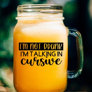 I&#39;m not drunk I&#39;m talking in cursive SVG PNG Cricut vinyl | Funny saying | Party shirt | Cocktails Beer Drinks | Slurring your words |