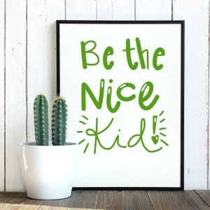 Be the Nice Kid! SVG PNG Poster Classroom | Teacher | School | Cricut ...