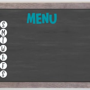 May include: A black chalkboard with a wooden frame and the word "MENU" written in teal. The days of the week are listed on the left side in white circles.