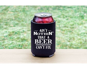 Ain't Nothing A Beer Can't Fix Can Cooler