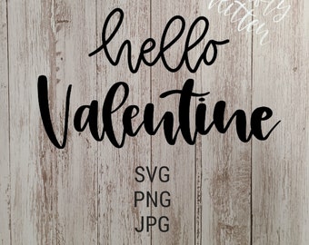 Hello Valentine SVG, love svg, Valentine svg, SVG file, Quote SVG, cut file for cricut, silhouette, jpeg, png, hand lettered svg,