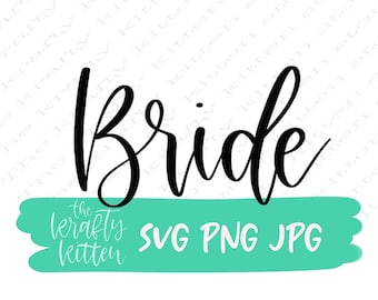 Bride SVG, wedding svg, engagement svg, SVG file, Quote SVG, cut file for cricut, silhouette, jpeg, png, hand lettered svg,