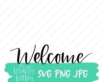 Welcome SVG, home svg, wedding svg, welcome sign, SVG file, Quote SVG, cut file for cricut, silhouette, jpeg, png, hand lettered svg,