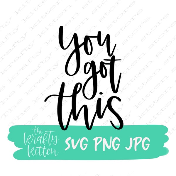 You got this SVG, inspirational svg, got this svg, SVG file, Quote SVG, cut file for cricut, silhouette, jpeg, png, hand lettered svg