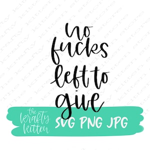 Geen fucks meer om svg te geven, geen fucks, volwassen svg, citaat svg, geschenken voor ouders, geschenken voor volwassenen, fuck svg, grappig, handletterd, cricut svg