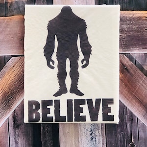 Bigfoot I believe sign Sasquatch believe sign Sasquatch sign Yeti sign Bigfoot sign Bigfoot wall decor