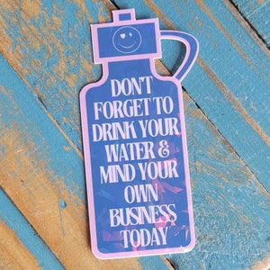 Water Bottle Sticker | Drink Your Water | Mind Your Own Business