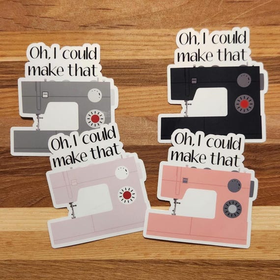 Oh, I Could Make That Singer Heavy Duty Sewing Machine Sticker, DIY Funny Sarcastic Humor Decal for Crafters