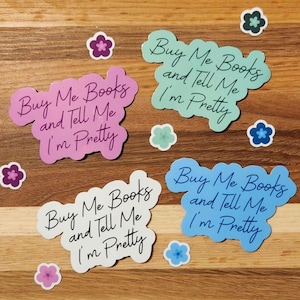 Buy Me Books and Tell Me I&#39;m Pretty Kindle Sticker, Booktok Vinyl Decal, Gifts for Readers, Bookish Stickers, Book Club Gift