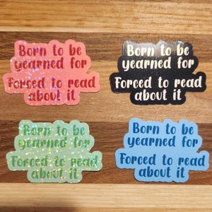 Born to be Yearned About Forced to Read About It Kindle Sticker. Cute Holographic Bookish Decal.