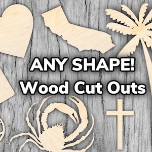 SHIPS FAST Custom Wood Cut Outs Laser Cut Custom Shapes, Texts, Designs, Logos, Etc. with Birch Wood Custom Sizes for DIY Wood Crafts image 1