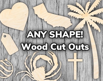 SHIPS FAST! Custom Wood Cut Outs - Laser Cut Custom Shapes, Texts, Designs, Logos, Etc. with Birch Wood - Custom Sizes for DIY Wood Crafts