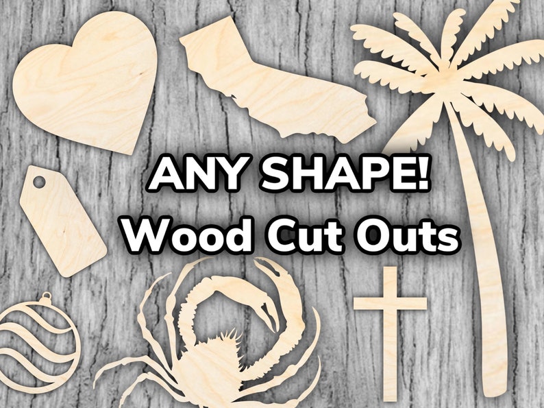 SHIPS FAST Custom Wood Cut Outs Laser Cut Custom Shapes, Texts, Designs, Logos, Etc. with Birch Wood Custom Sizes for DIY Wood Crafts image 1