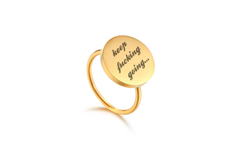 21st birthday gift for her,high school graduation gift for her,Woman signet ring,anniversary gift for her,Keep fucking going ring,