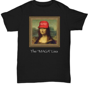 Trump MAGA Shirt, Funny Trump Meme, Mona Lisa Art