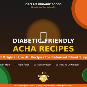 May include: A digital product cover with text that reads "Diabetic-Friendly Acha Recipes." The cover is dark brown with orange and green circular accents. The text highlights 10 low-GI recipes, gluten-free, high fiber, plant protein, and instant download.