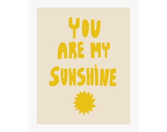 You Are My Sunshine Fine Art Giclee Print | Playful, Yellow, Happy, Kid's Room, Nursery, Playful, Minimalist, Boho, Retro, Bright Colors