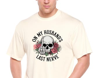 On My Husbands Last Nerve Sublimation Unisex Bamboo/Cotton Graphic T-Shirt
