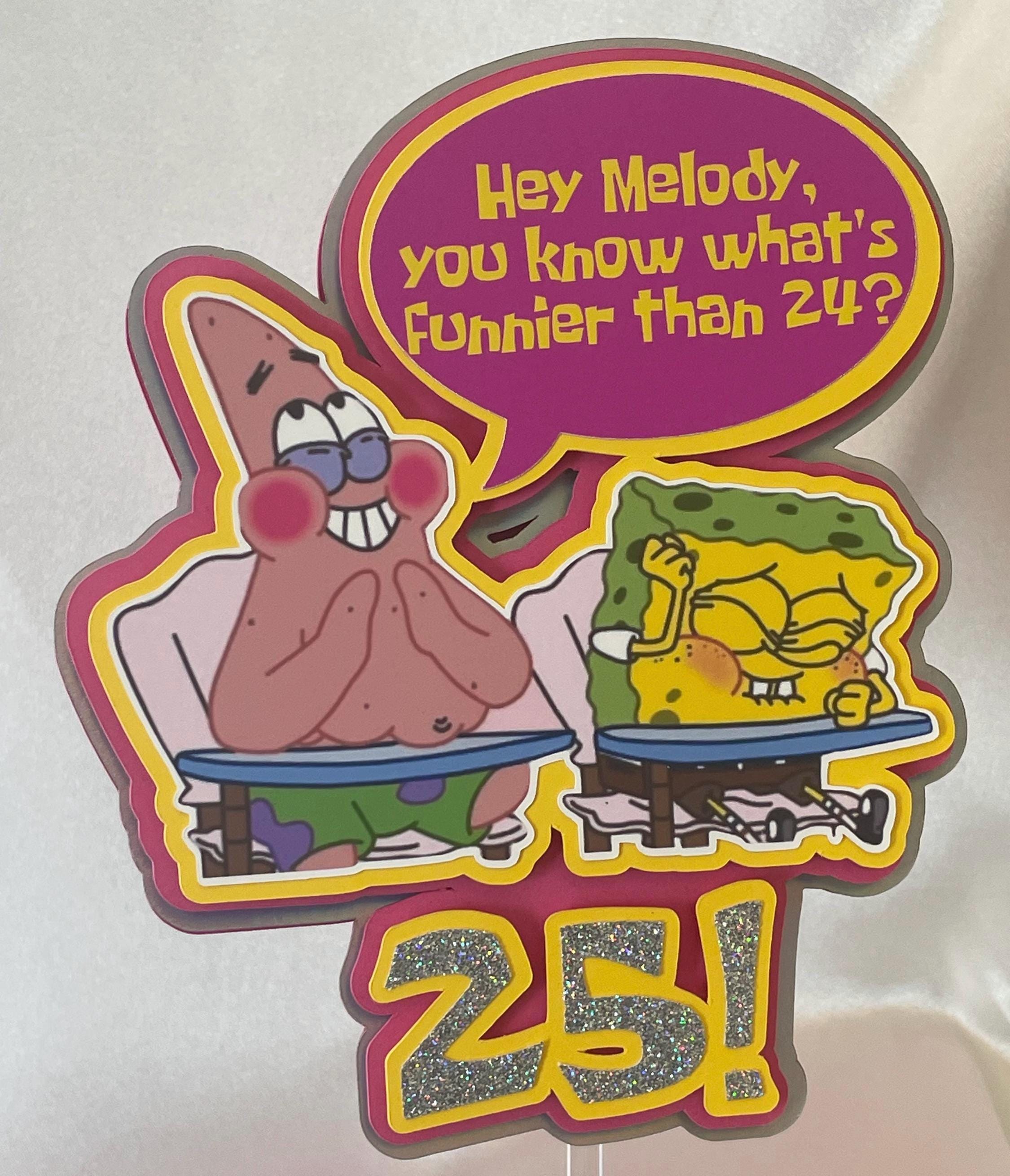 Sponge cake topper, Whats funnier than 24, 25th birthday decor, patrick star