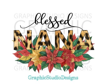 PNG FILE Blessed Nana Leopard Poinsettias, Digital File Instant Download Sublimation Design
