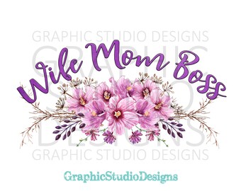 PNG FILE Wife Mom Boss, Digital File Instant Download Sublimation Design