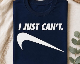 I Just Can't Funny T-Shirt | Parody Graphic Tee | Just done | Just do it | Funny Phrase Tee