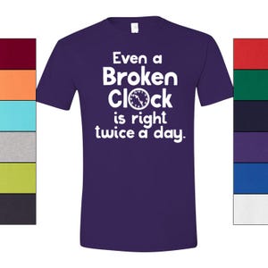 Broken Clock T-Shirt Philosophy Graphic, Humorous Quote (Unisex S-XXL, 100% Ringspun Cotton, Casual Style) image 9