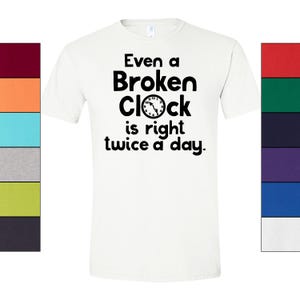 Broken Clock T-Shirt Philosophy Graphic, Humorous Quote (Unisex S-XXL, 100% Ringspun Cotton, Casual Style) image 13
