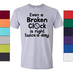 Broken Clock T-Shirt Philosophy Graphic, Humorous Quote (Unisex S-XXL, 100% Ringspun Cotton, Casual Style) image 12