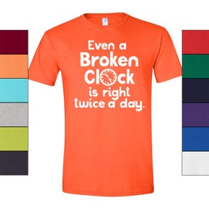 Broken Clock T-Shirt Philosophy Graphic, Humorous Quote (Unisex S-XXL, 100% Ringspun Cotton, Casual Style) image 7