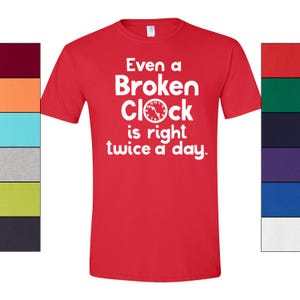 Broken Clock T-Shirt Philosophy Graphic, Humorous Quote (Unisex S-XXL, 100% Ringspun Cotton, Casual Style) image 10