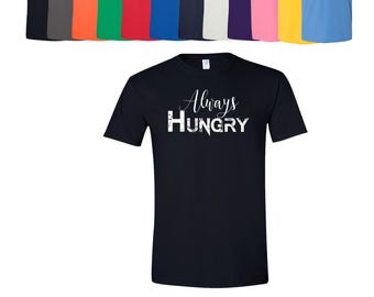 Always Hungry T-Shirt Distressed Vintage: Funny Food Graphic - Soft Cotton Blend, Unisex Sizes S-3XL, Casual Lightweight Wear