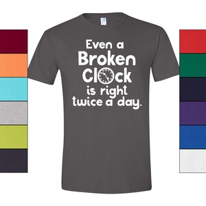 Broken Clock T-Shirt Philosophy Graphic, Humorous Quote (Unisex S-XXL, 100% Ringspun Cotton, Casual Style) image 3