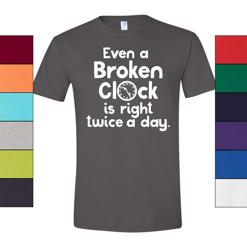 Broken Clock T-Shirt Philosophy Graphic, Humorous Quote (Unisex S-XXL, 100% Ringspun Cotton, Casual Style) image 3