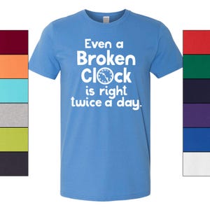 Broken Clock T-Shirt Philosophy Graphic, Humorous Quote (Unisex S-XXL, 100% Ringspun Cotton, Casual Style) image 5