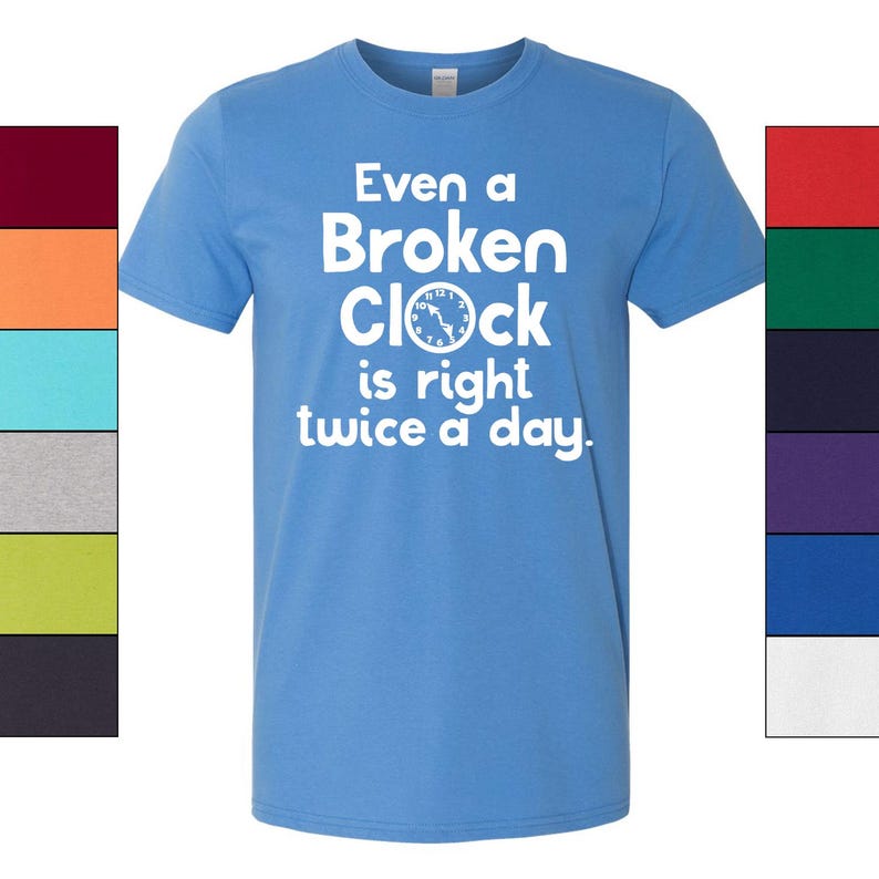 Broken Clock T-Shirt Philosophy Graphic, Humorous Quote (Unisex S-XXL, 100% Ringspun Cotton, Casual Style) image 5