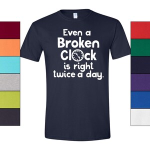 Broken Clock T-Shirt Philosophy Graphic, Humorous Quote (Unisex S-XXL, 100% Ringspun Cotton, Casual Style) image 6