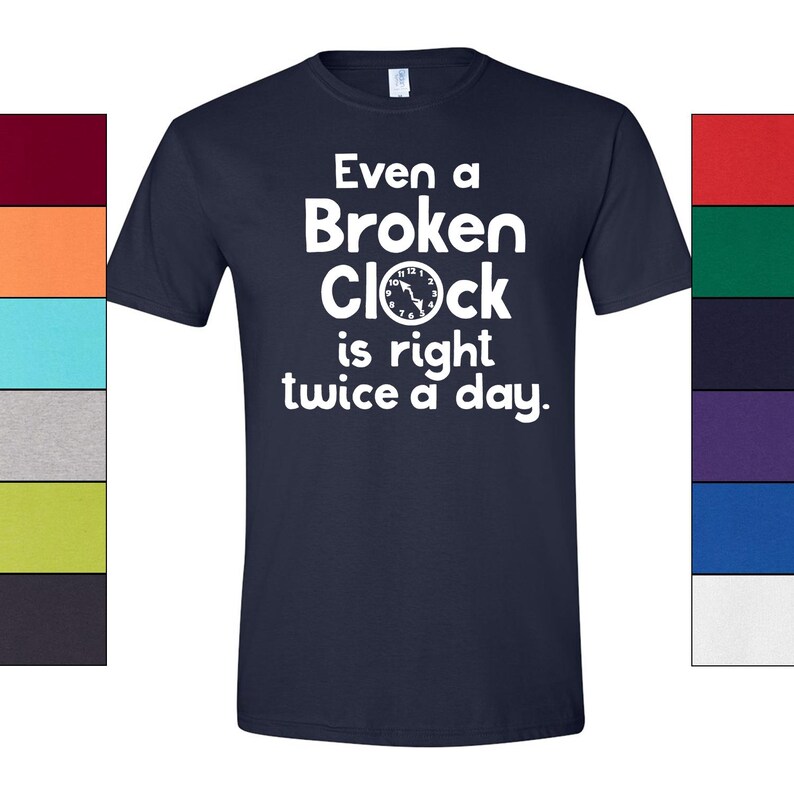 Broken Clock T-Shirt Philosophy Graphic, Humorous Quote (Unisex S-XXL, 100% Ringspun Cotton, Casual Style) image 6