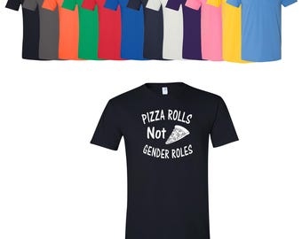 Pizza Rolls Not Gender Rolls Tee: Equality Statement Graphic, Soft Cotton | Unisex Fit, XS-3XL, Machine Washable